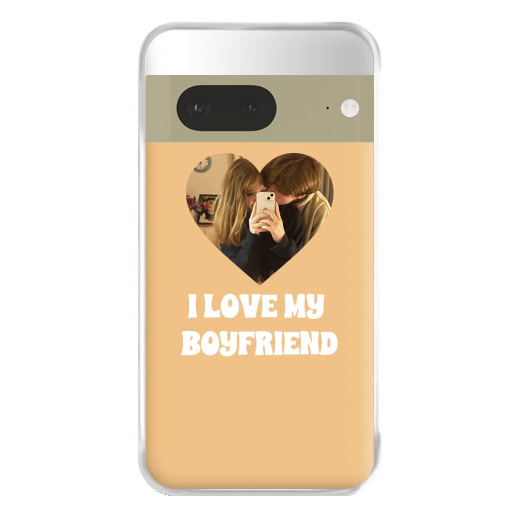 I Love My Boyfriend - Personalised Couples Phone Case for Google Pixel 7a