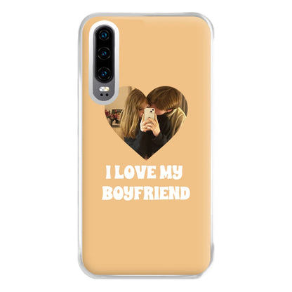 I Love My Boyfriend - Personalised Couples Phone Case for Huawei P30