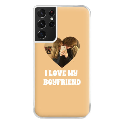 I Love My Boyfriend - Personalised Couples Phone Case for Galaxy S21 Ultra