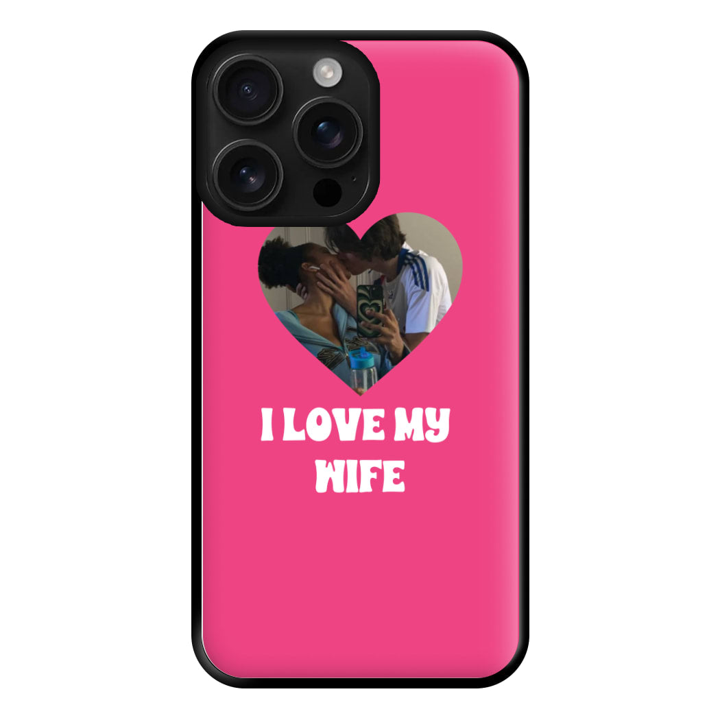 I Love My Wife - Personalised Couples Phone Case