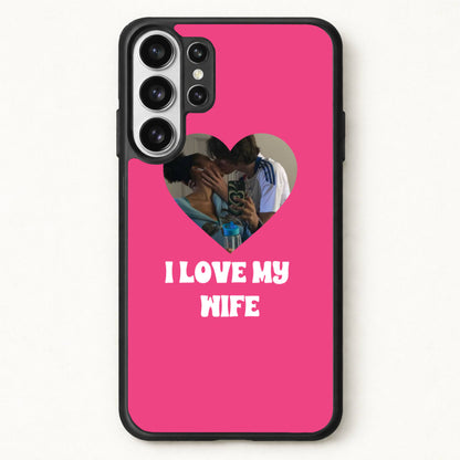I Love My Wife - Personalised Couples Phone Case for Galaxy S26 Ultra