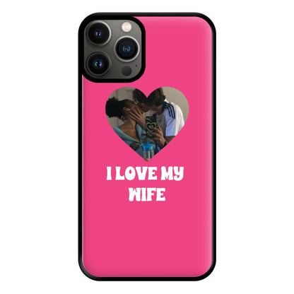 I Love My Wife - Personalised Couples Phone Case for iPhone 13 Pro Max