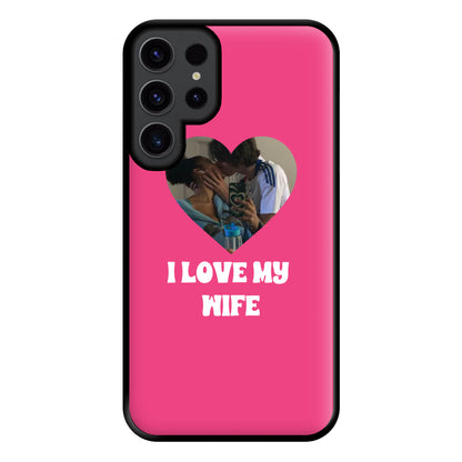 I Love My Wife - Personalised Couples Phone Case for Galaxy S23 Ultra