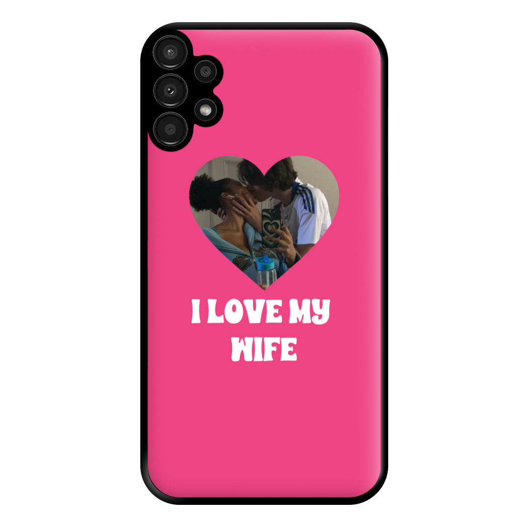 I Love My Wife - Personalised Couples Phone Case for Galaxy A13