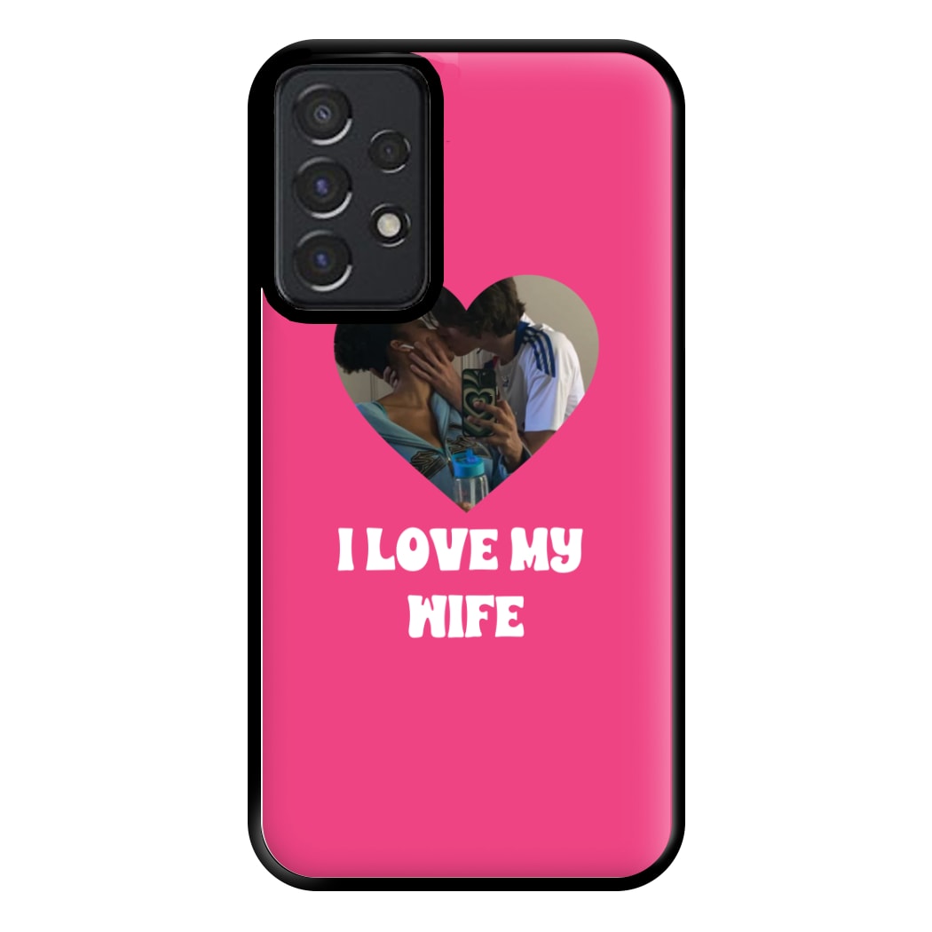 I Love My Wife - Personalised Couples Phone Case for Galaxy A52 / A52s