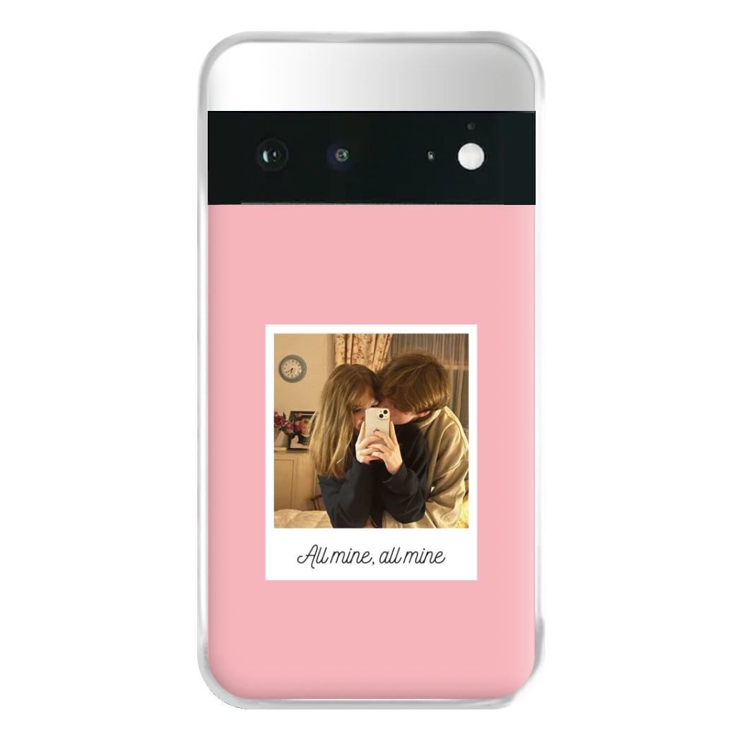 All Mine, All Mine - Personalised Couples Phone Case for Google Pixel 6a