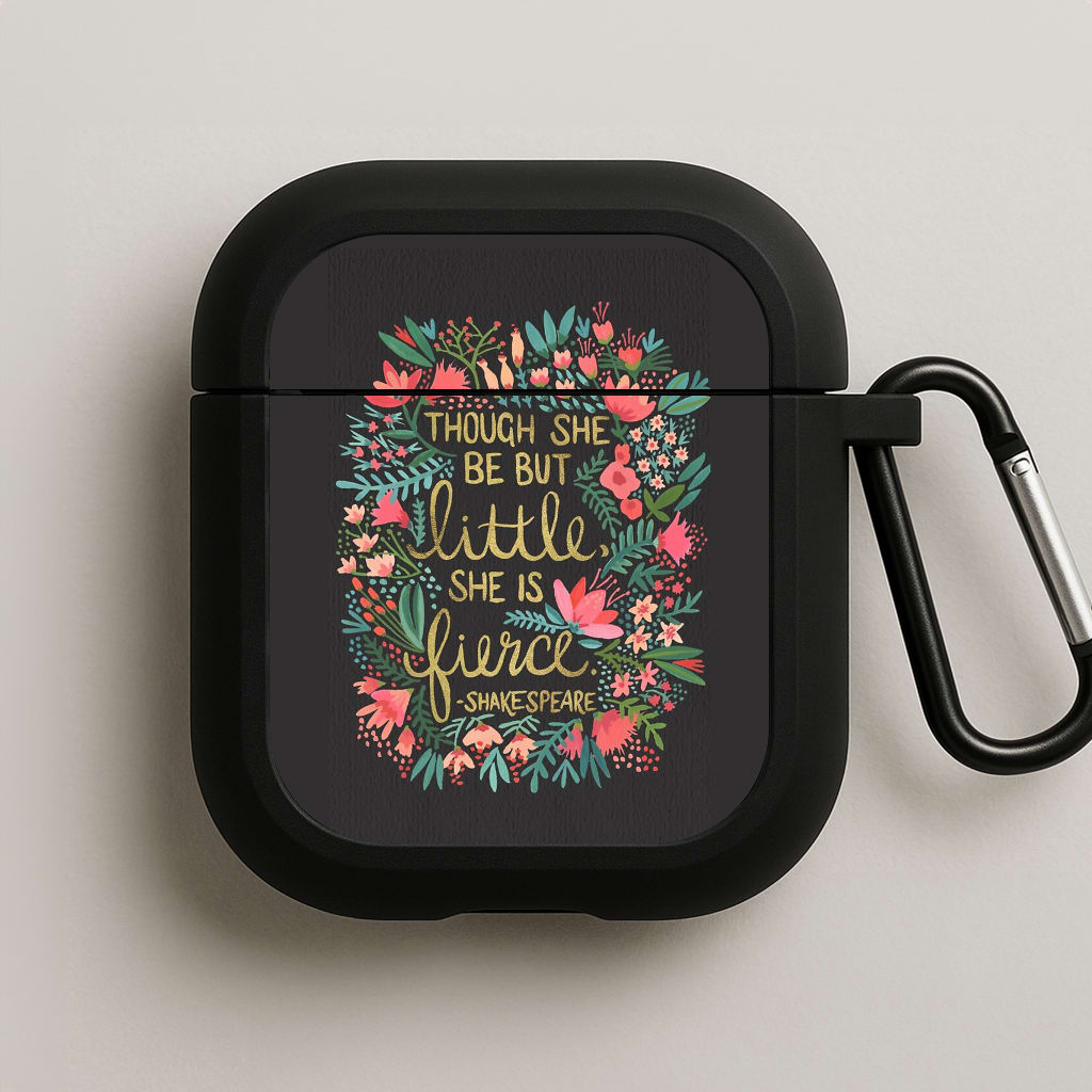 Though She Be But Little, She Is Fierce AirPods Case