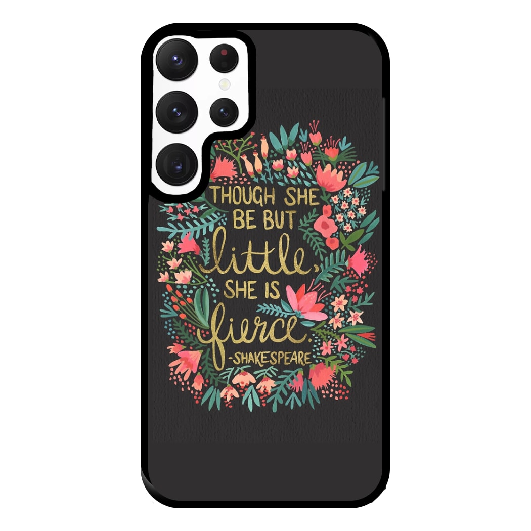 Though She Be But Little, She Is Fierce Phone Case for Galaxy S22 Ultra