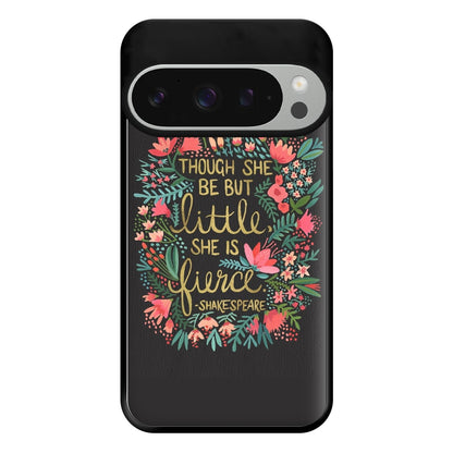 Though She Be But Little, She Is Fierce Phone Case for Google Pixel 9 Pro XL