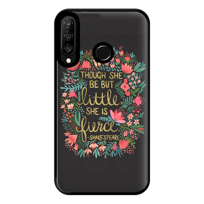 Though She Be But Little, She Is Fierce Phone Case for Huawei P30 Lite