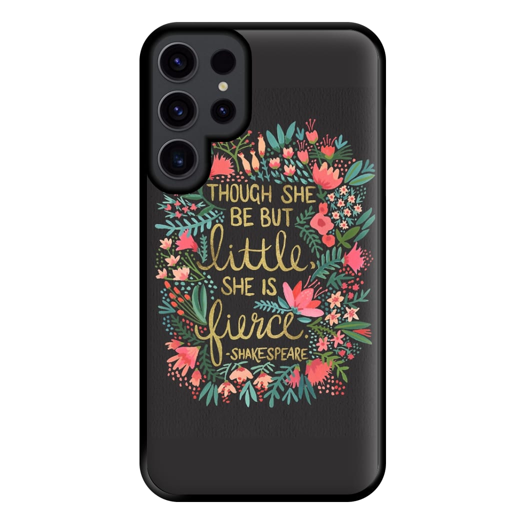 Though She Be But Little, She Is Fierce Phone Case for Galaxy S23 Ultra