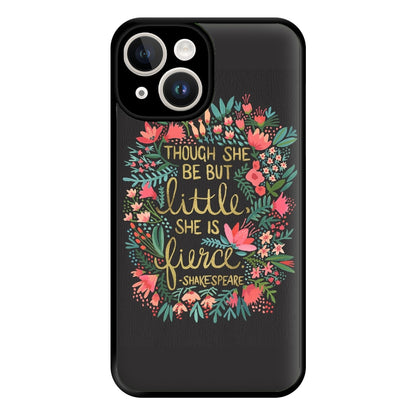 Though She Be But Little, She Is Fierce Phone Case for iPhone 14