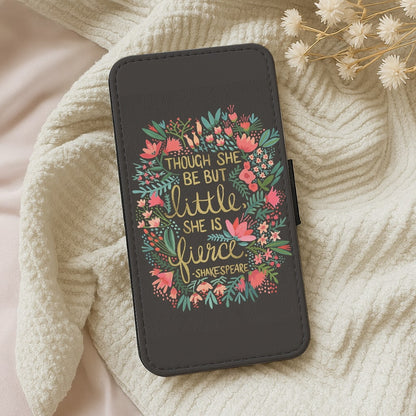 Though She Be But Little, She Is Fierce Wallet Phone Case