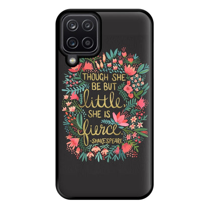 Though She Be But Little, She Is Fierce Phone Case for Galaxy A12