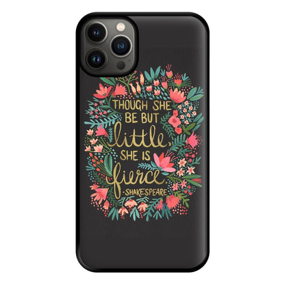 Though She Be But Little, She Is Fierce Phone Case for iPhone 13