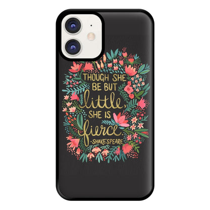 Though She Be But Little, She Is Fierce Phone Case for iPhone 11