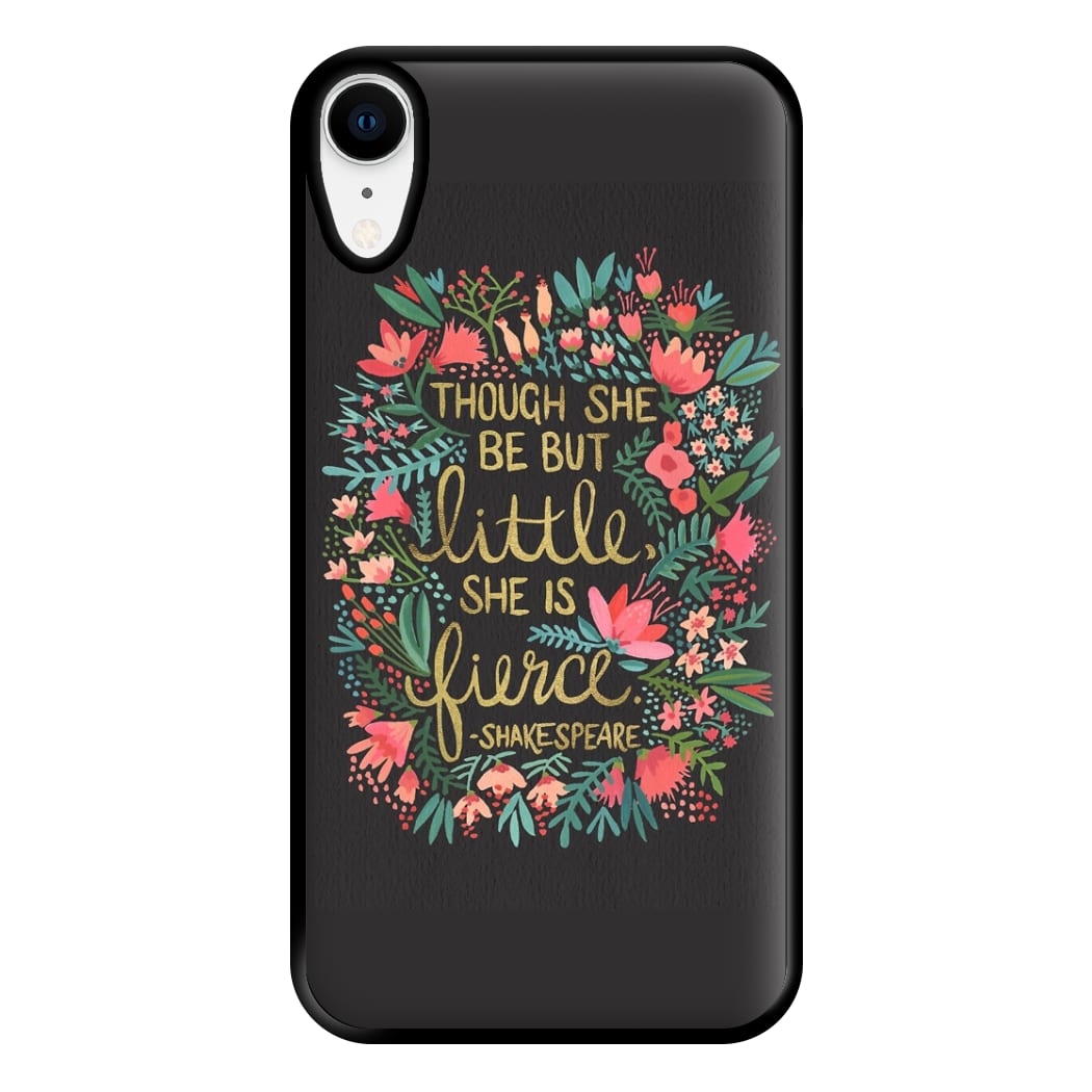 Though She Be But Little, She Is Fierce Phone Case for iPhone XR