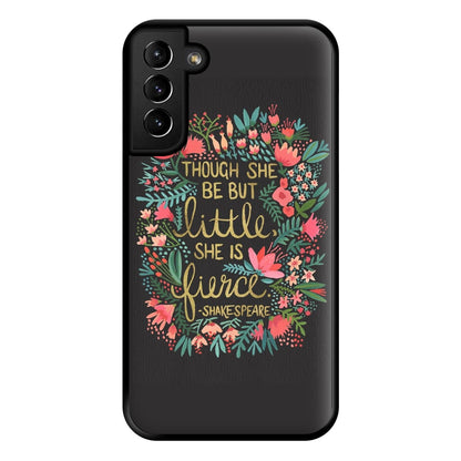 Though She Be But Little, She Is Fierce Phone Case for Galaxy S21 Plus