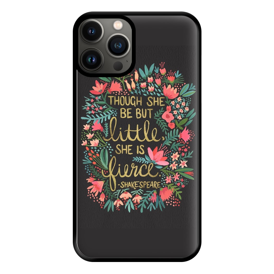 Though She Be But Little, She Is Fierce Phone Case for iPhone 11 Pro Max