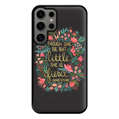 Though She Be But Little, She Is Fierce Phone Case for Galaxy S24 Ultra