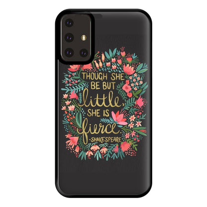 Though She Be But Little, She Is Fierce Phone Case for Galaxy A71