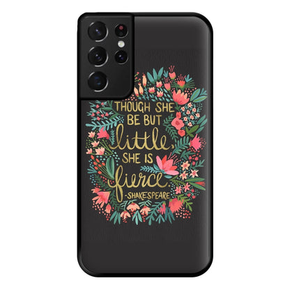 Though She Be But Little, She Is Fierce Phone Case for Galaxy S21 Ultra