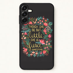 Though She Be But Little, She Is Fierce Phone Case for Galaxy A57