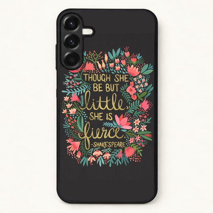 Though She Be But Little, She Is Fierce Phone Case for Galaxy A57