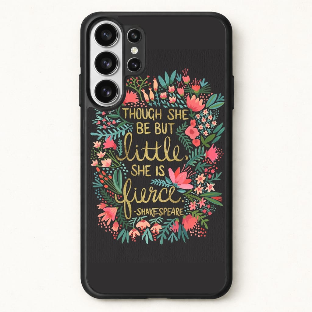 Though She Be But Little, She Is Fierce Phone Case for Galaxy S26 Ultra