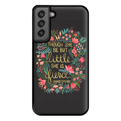 Though She Be But Little, She Is Fierce Phone Case for Galaxy S21FE