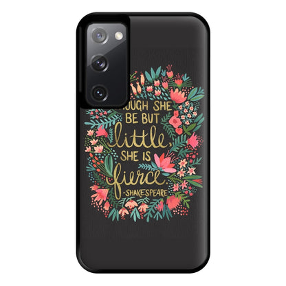 Though She Be But Little, She Is Fierce Phone Case for Galaxy S20FE