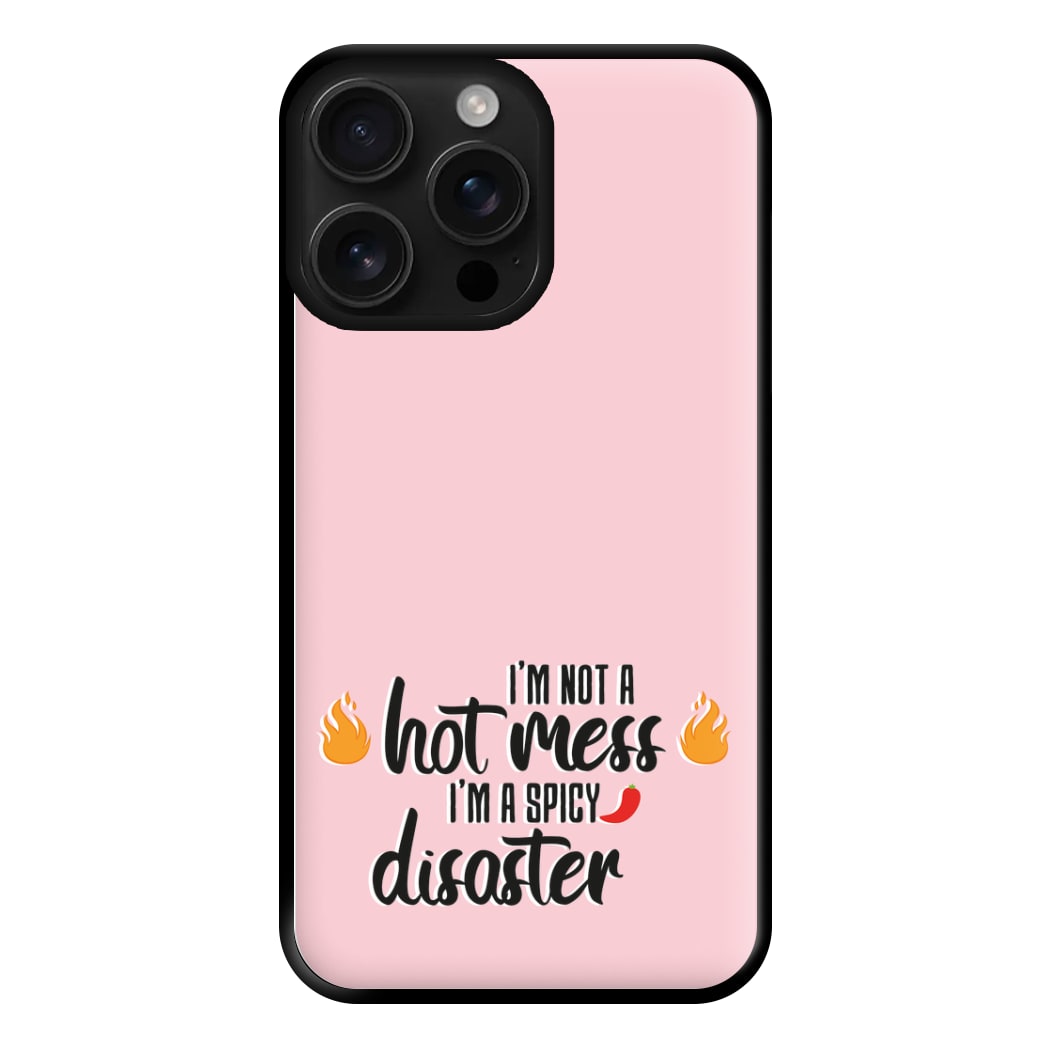 I'm A Spicy Disaster - Funny Quotes Phone Case for iPhone 16 Pro Max