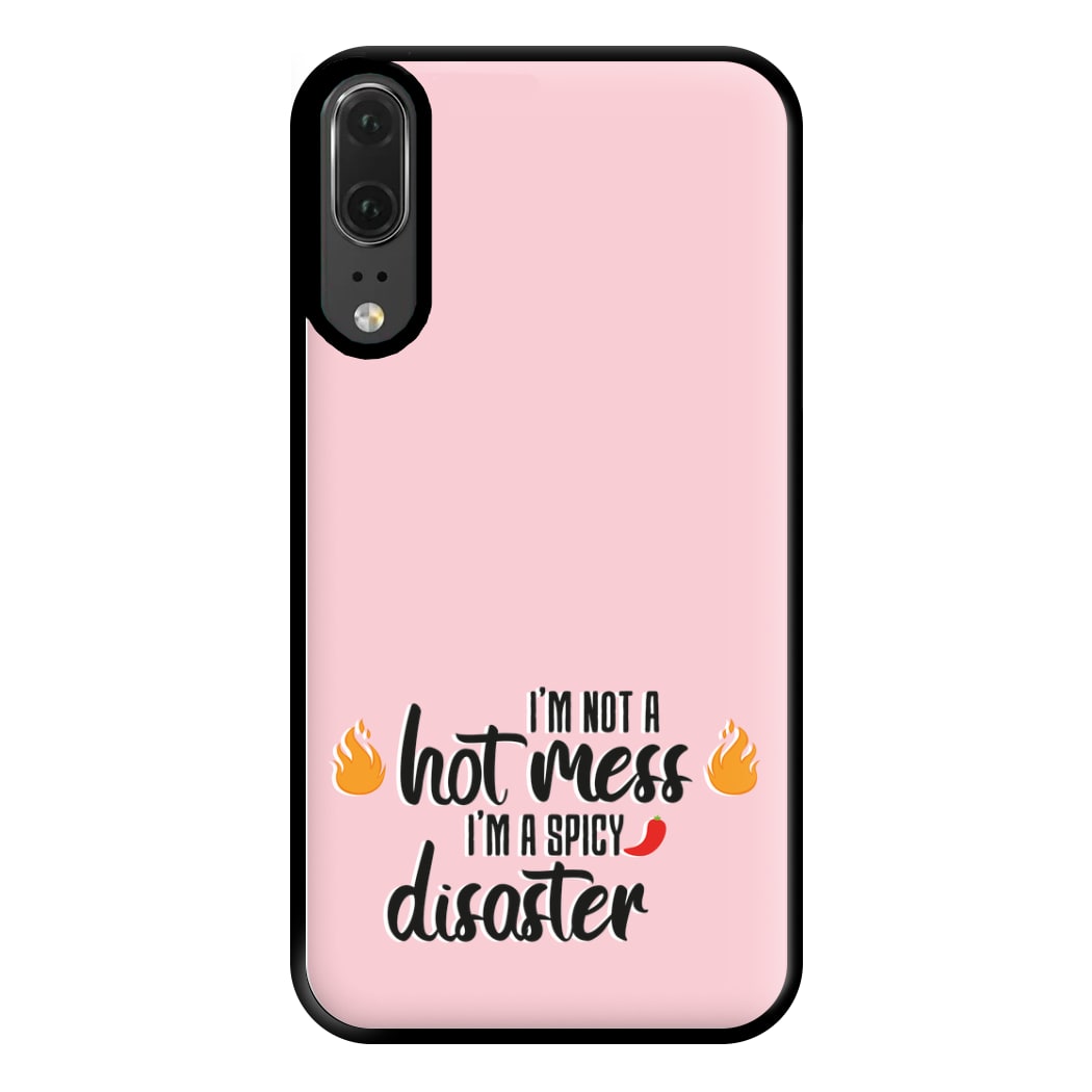 I'm A Spicy Disaster - Funny Quotes Phone Case for Huawei P20