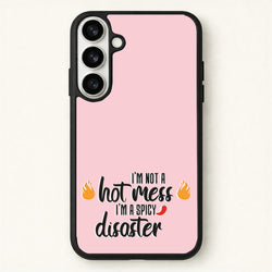 I'm A Spicy Disaster - Funny Quotes Phone Case for Galaxy S26 Plus