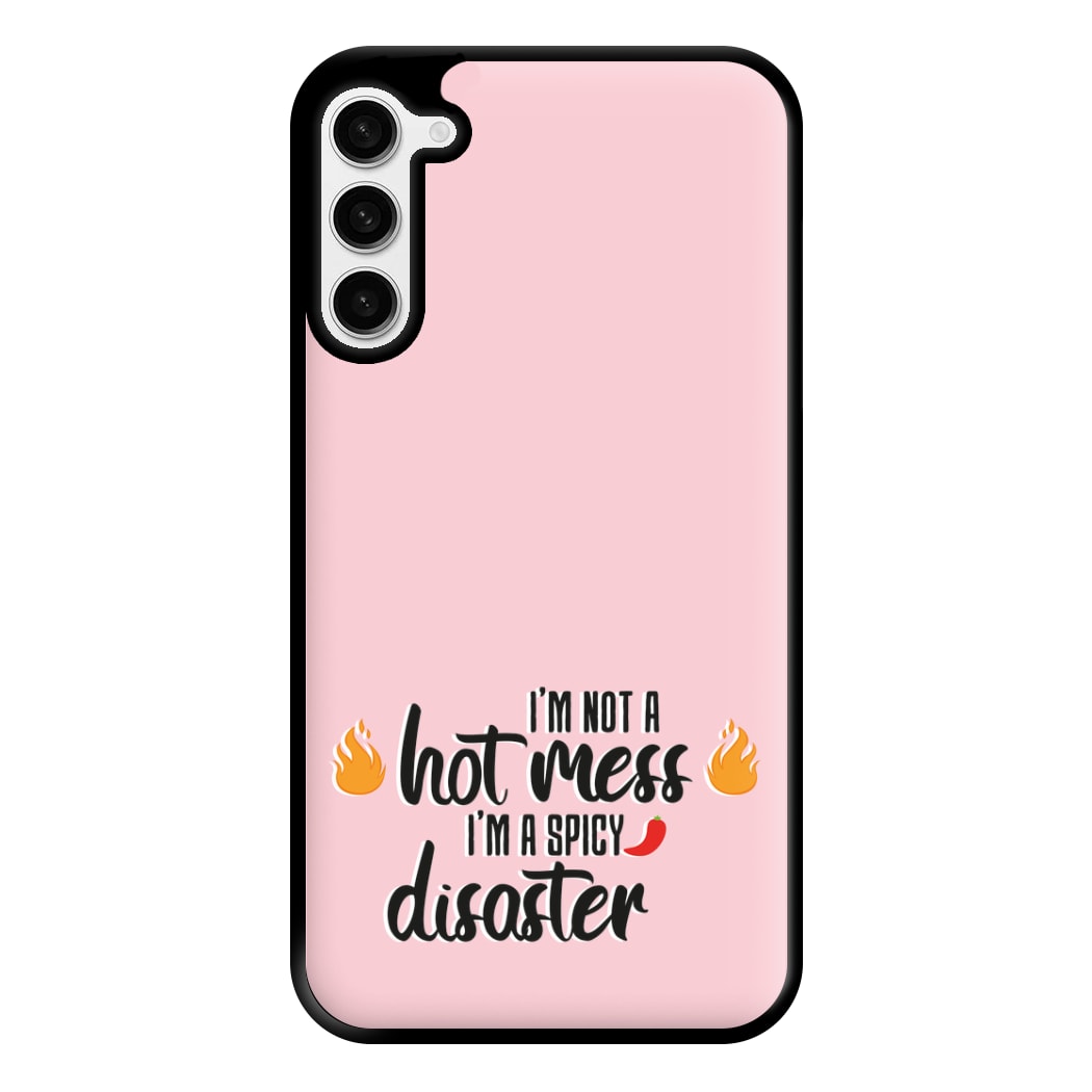 I'm A Spicy Disaster - Funny Quotes Phone Case for Galaxy S23 Plus