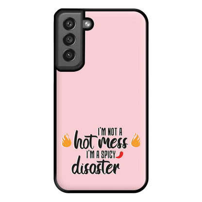 I'm A Spicy Disaster - Funny Quotes Phone Case for Galaxy S21FE