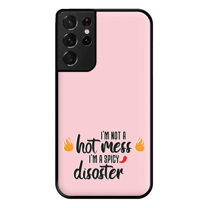 I'm A Spicy Disaster - Funny Quotes Phone Case for Galaxy S21 Ultra