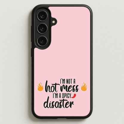 I'm A Spicy Disaster - Funny Quotes Phone Case for Galaxy S25FE