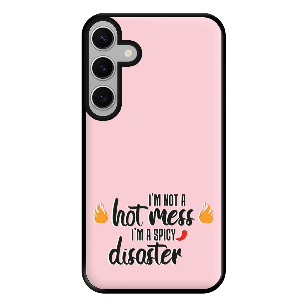 I'm A Spicy Disaster - Funny Quotes Phone Case for Galaxy S24FE