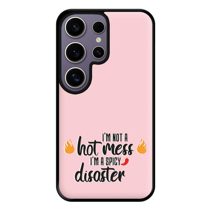 I'm A Spicy Disaster - Funny Quotes Phone Case for Galaxy S25 Ultra