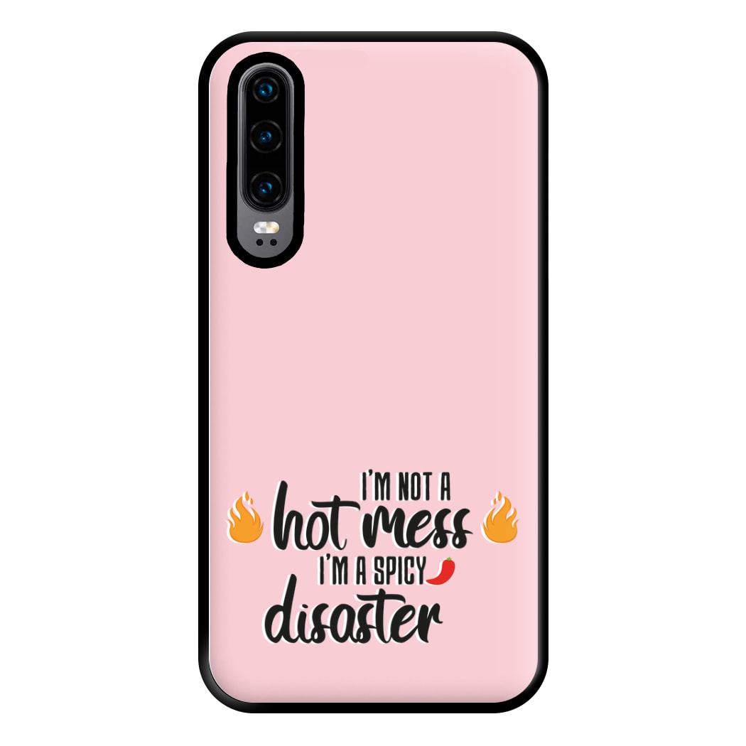 I'm A Spicy Disaster - Funny Quotes Phone Case for Huawei P30