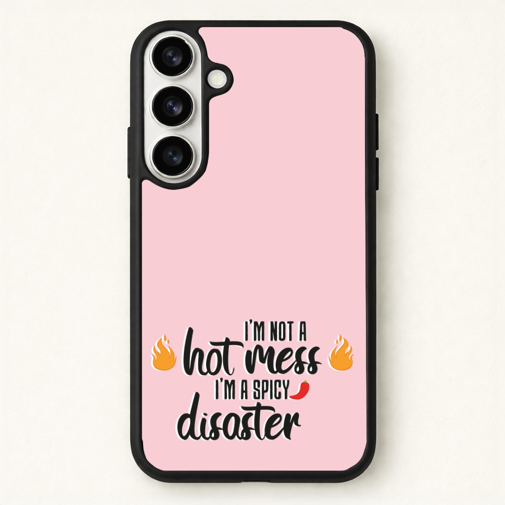 I'm A Spicy Disaster - Funny Quotes Phone Case for Galaxy S26