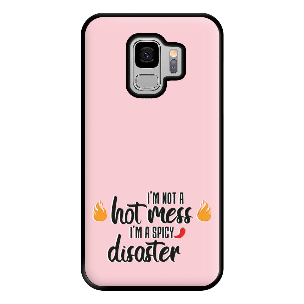 I'm A Spicy Disaster - Funny Quotes Phone Case for Galaxy S9 Plus