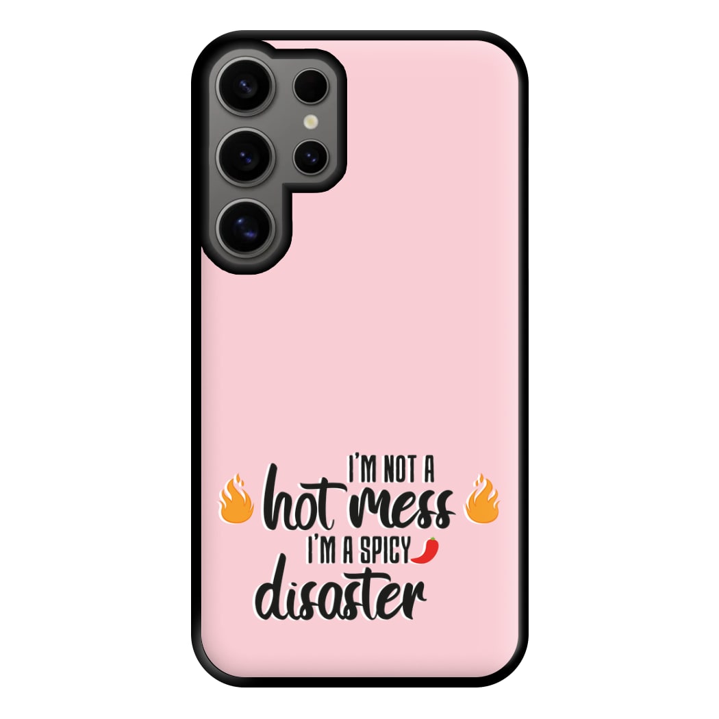 I'm A Spicy Disaster - Funny Quotes Phone Case for Galaxy S24 Ultra