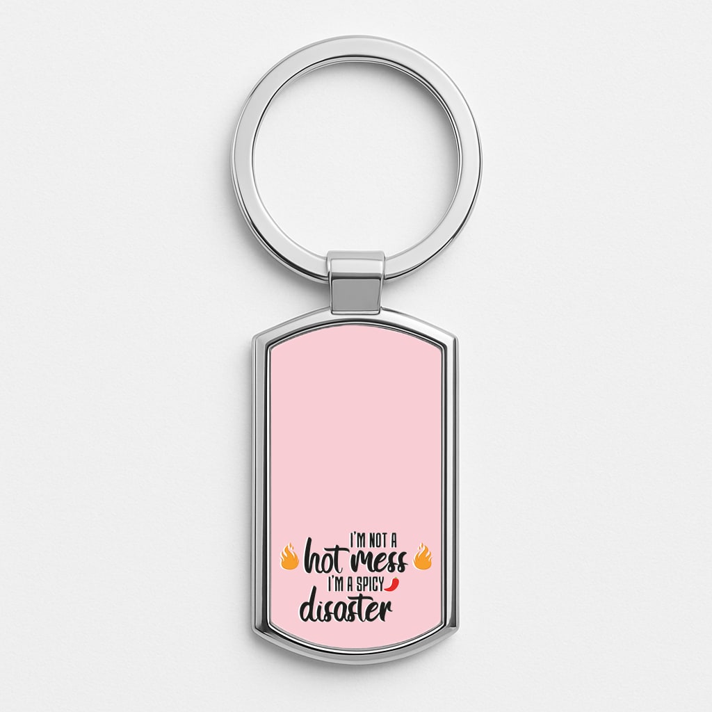 I'm A Spicy Disaster - Funny Quotes Silver Keyring