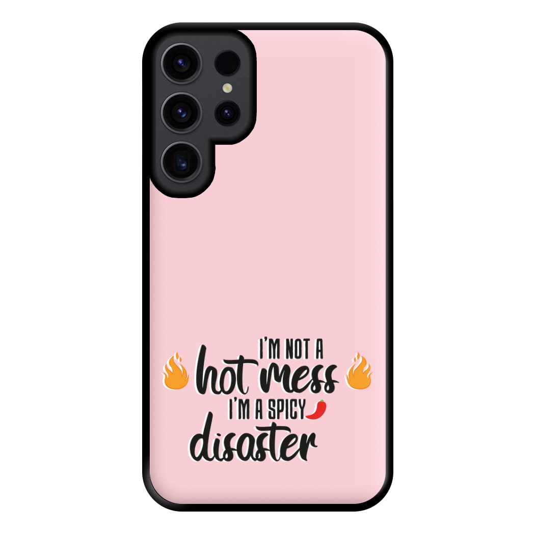 I'm A Spicy Disaster - Funny Quotes Phone Case for Galaxy S23 Ultra