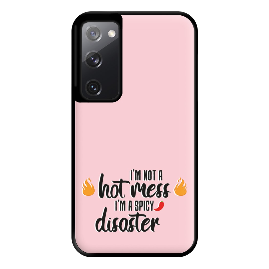 I'm A Spicy Disaster - Funny Quotes Phone Case for Galaxy S20FE