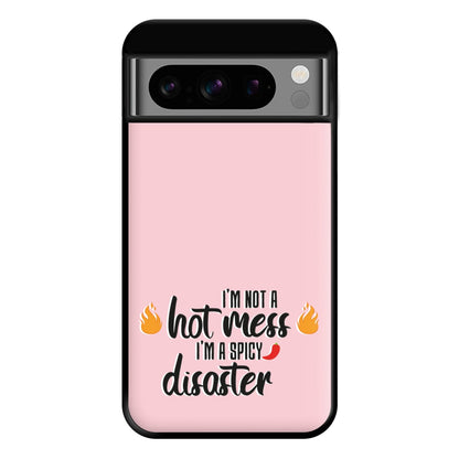 I'm A Spicy Disaster - Funny Quotes Phone Case for Google Pixel 8 Pro