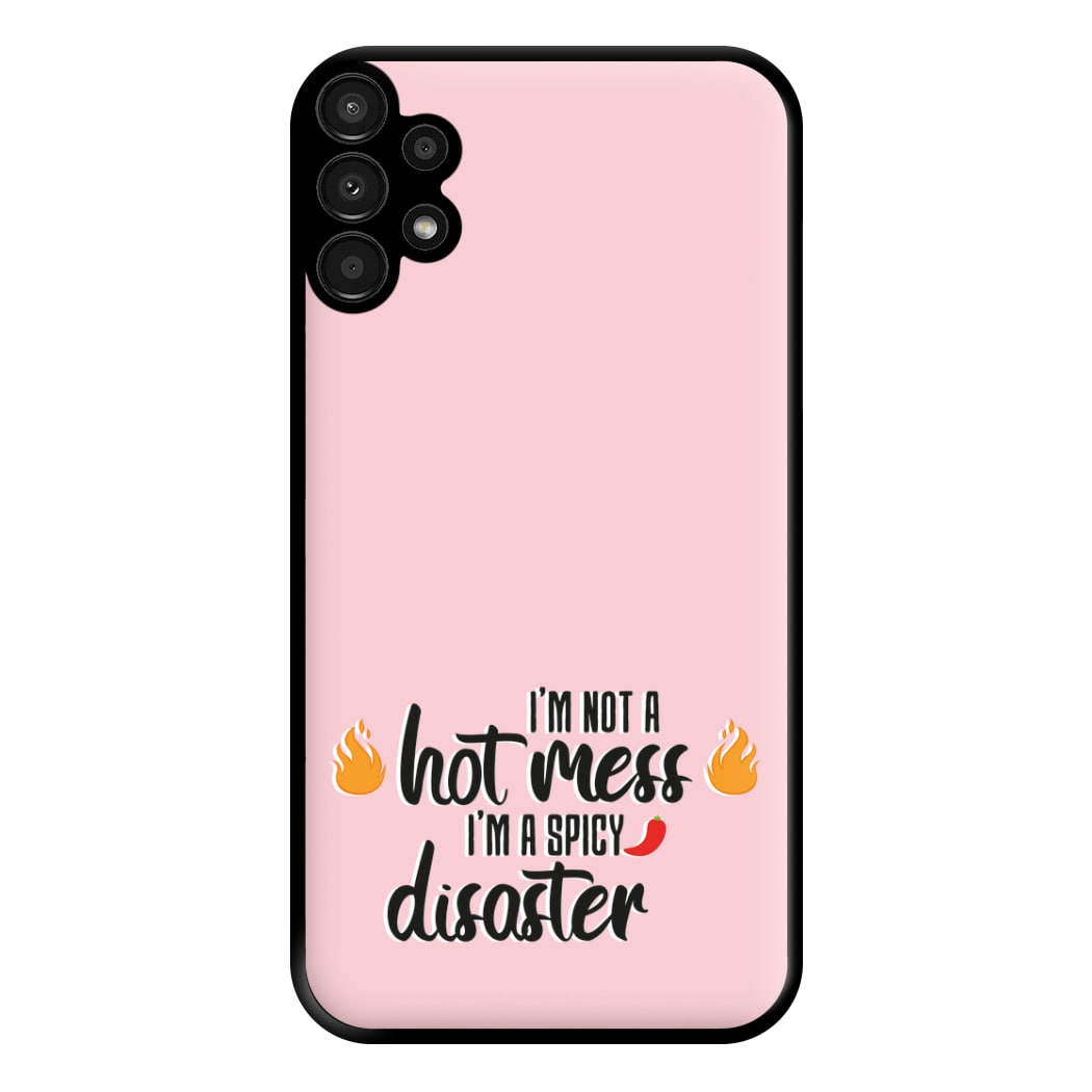 I'm A Spicy Disaster - Funny Quotes Phone Case for Galaxy A13