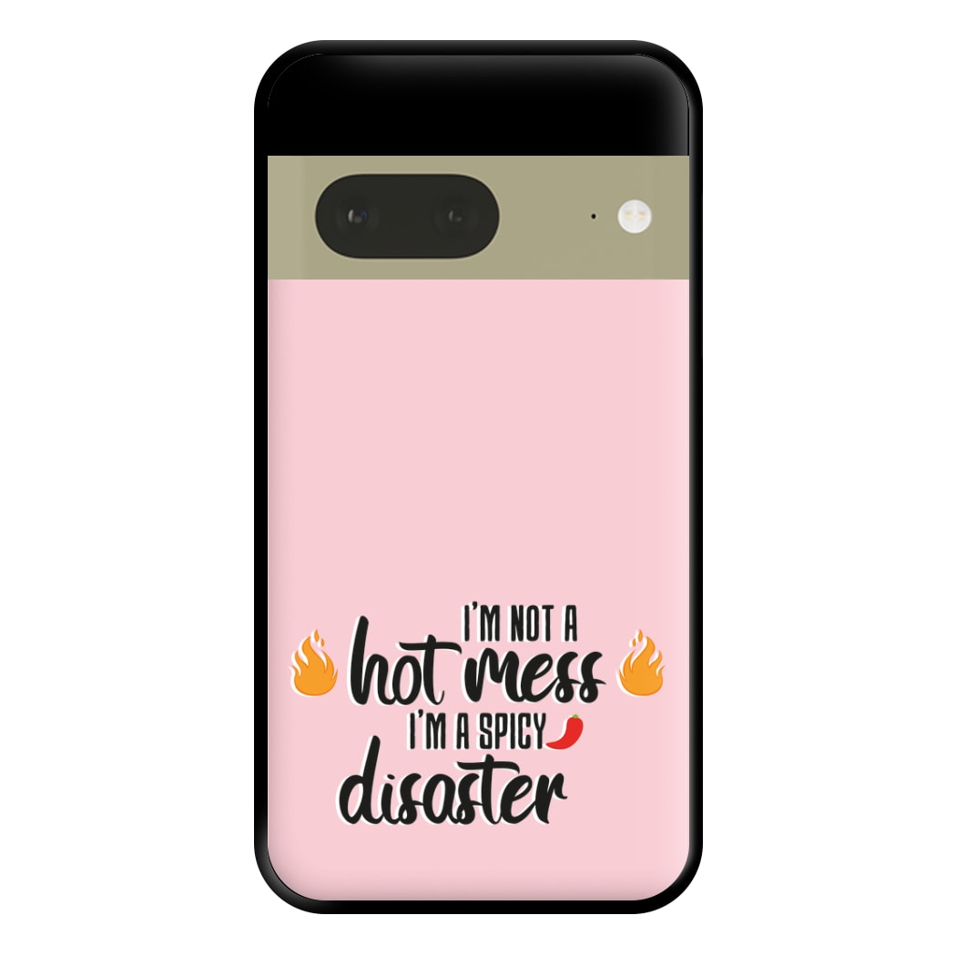 I'm A Spicy Disaster - Funny Quotes Phone Case for Google Pixel 7a